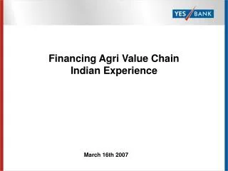 Financing Agri Value Chain Indian Experience