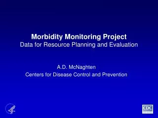 Morbidity Monitoring Project Data for Resource Planning and Evaluation