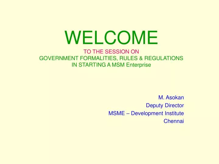 welcome to the session on government formalities rules regulations in starting a msm enterprise