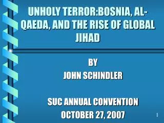 UNHOLY TERROR:BOSNIA, AL-QAEDA, AND THE RISE OF GLOBAL JIHAD