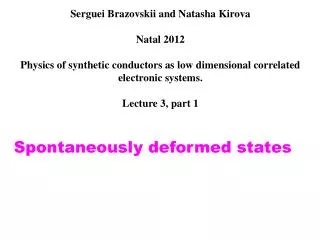 Serguei Brazovskii and Natasha Kirova Natal 2012 Physics of synthetic conductors as low dimensional correlated electro