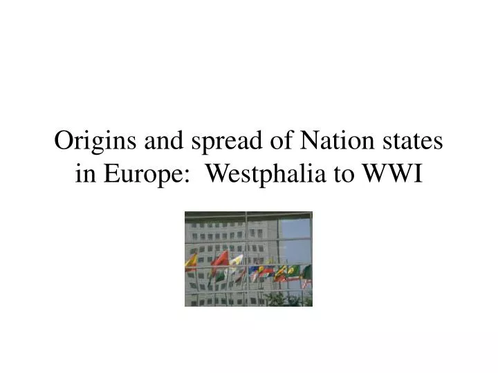 origins and spread of nation states in europe westphalia to wwi