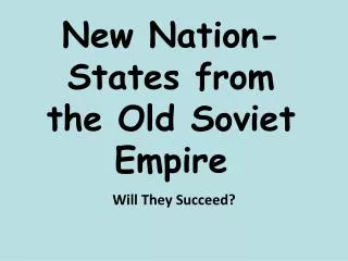 New Nation-States from the Old Soviet Empire