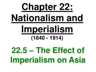 Chapter 22: Nationalism and Imperialism (1840 - 1914)