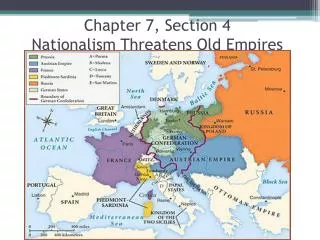 Chapter 7, Section 4 Nationalism Threatens Old Empires