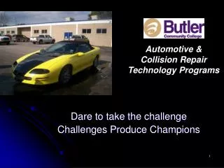 Dare to take the challenge Challenges Produce Champions