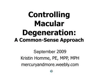 Controlling Macular Degeneration: A Common-Sense Approach