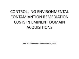 CONTROLLING ENVIRONMENTAL CONTAMIANTION REMEDIATION COSTS IN EMINENT DOMAIN ACQUISITIONS