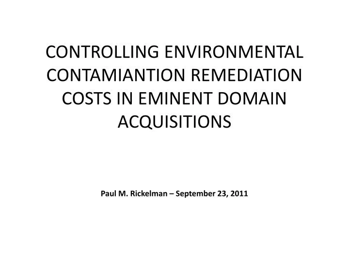 controlling environmental contamiantion remediation costs in eminent domain acquisitions