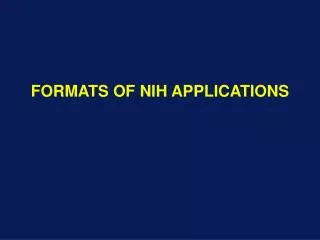 FORMATS OF NIH APPLICATIONS