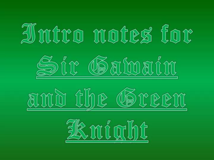 intro notes for sir gawain and the green knight