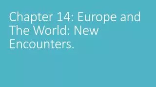 Chapter 14: Europe and The World: New Encounters.
