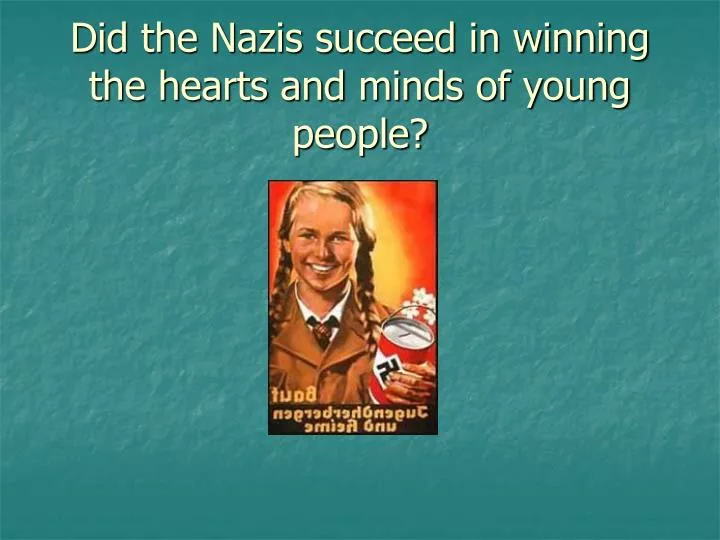 did the nazis succeed in winning the hearts and minds of young people