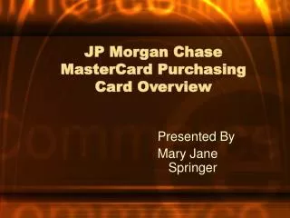 JP Morgan Chase MasterCard Purchasing Card Overview
