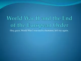 World War II and the End of the European Order