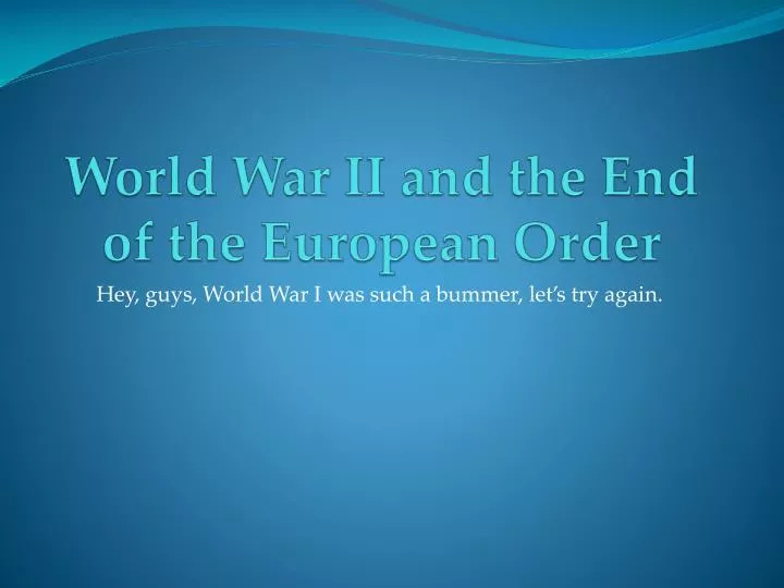 world war ii and the end of the european order