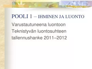 POOLI 1 – IHMINEN JA LUONTO