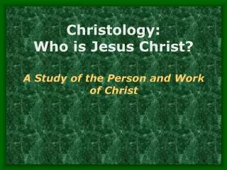Christology: Who is Jesus Christ?