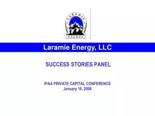 SUCCESS STORIES PANEL IPAA PRIVATE CAPITAL CONFERENCE January 16, 2008