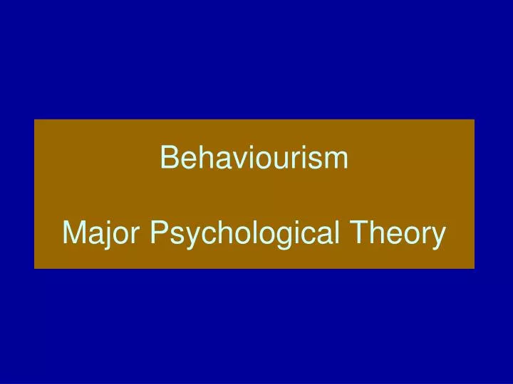 behaviourism major psychological theory