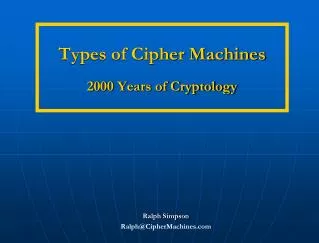 Types of Cipher Machines 2000 Years of Cryptology