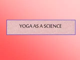 YOGA AS A SCIENCE