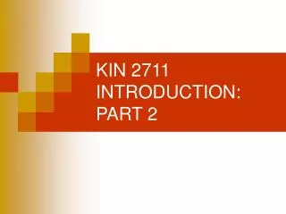 KIN 2711 INTRODUCTION: PART 2