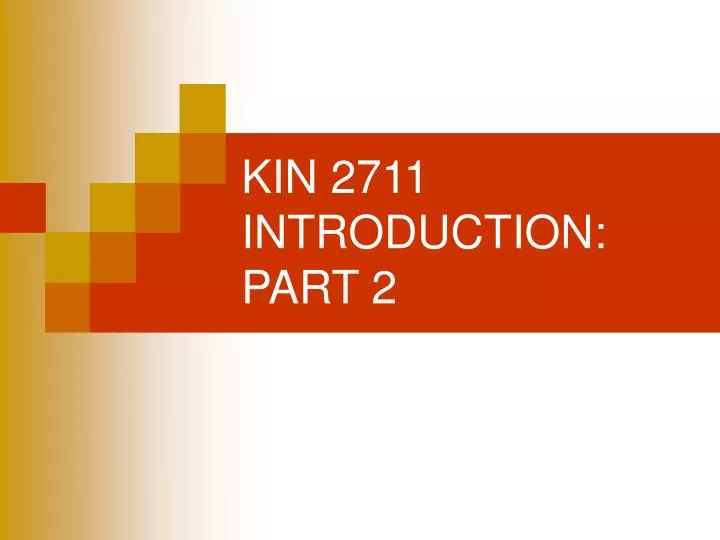 kin 2711 introduction part 2