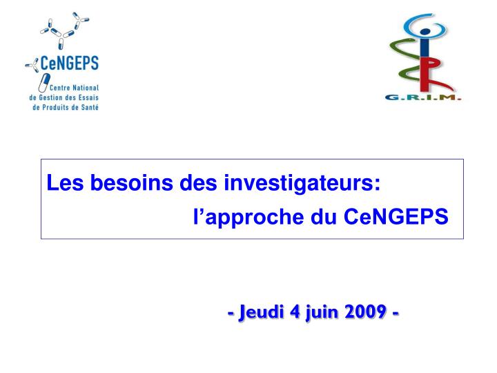 les besoins des investigateurs l approche du cengeps