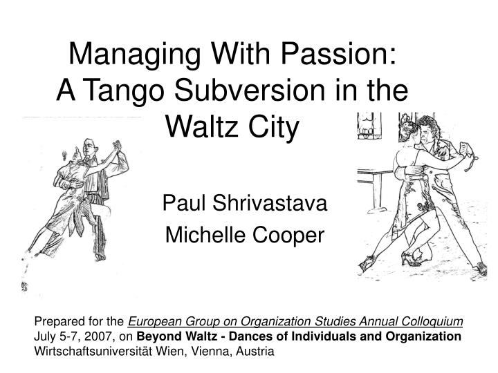 managing with passion a tango subversion in the waltz city