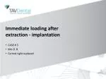 Immediate loading after extraction - implantation - slide 1