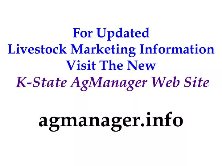 for updated livestock marketing information visit the new k state agmanager web site agmanager info