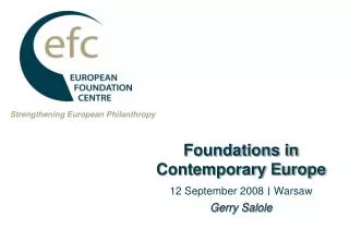 Foundations in Contemporary Europe 12 September 2008 ? Warsaw Gerry Salole