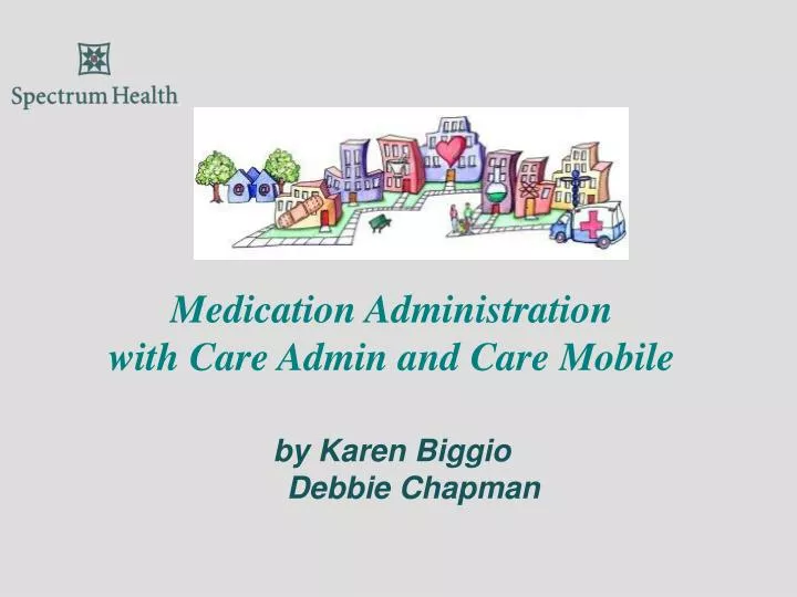 medication administration with care admin and care mobile by karen biggio debbie chapman