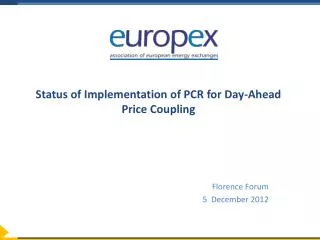 Status of Implementation of PCR for Day- Ahead Price Coupling