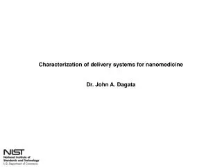 Characterization of delivery systems for nanomedicine Dr. John A. Dagata