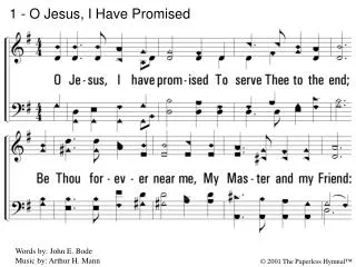 1 - O Jesus, I Have Promised