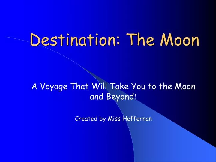 destination the moon