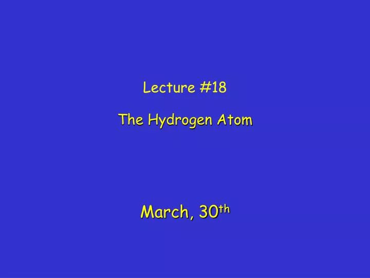 lecture 18 the hydrogen atom