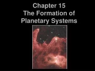 Chapter 15 The Formation of Planetary Systems