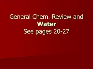 General Chem. Review and Water See pages 20-27