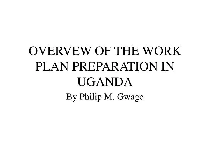 overvew of the work plan preparation in uganda