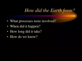 How did the Earth form?