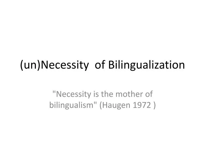 un necessity of bilingualization