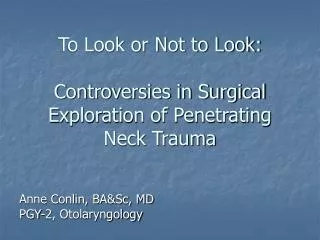 To Look or Not to Look: Controversies in Surgical Exploration of Penetrating Neck Trauma