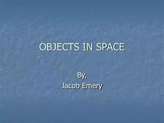 OBJECTS IN SPACE