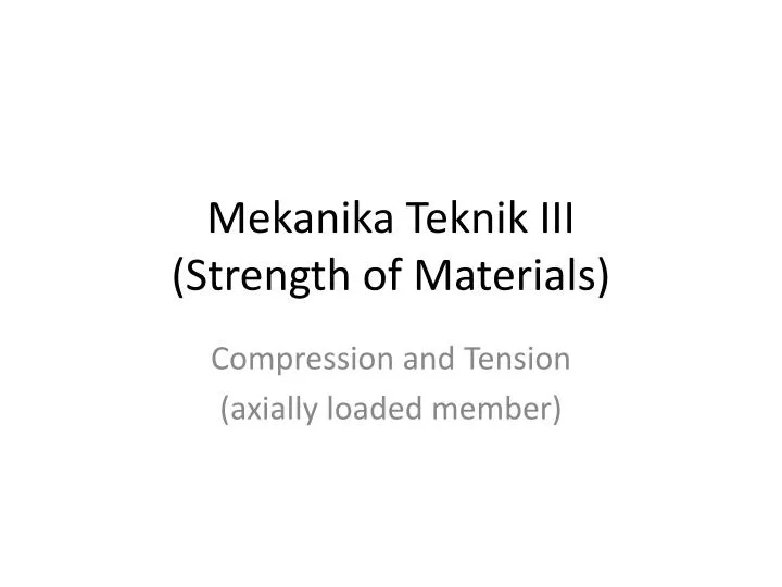 mekanika teknik iii strength of materials