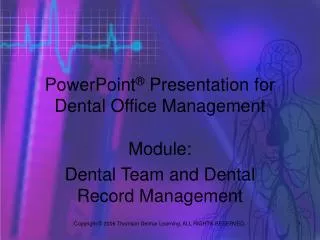 PowerPoint ® Presentation for Dental Office Management