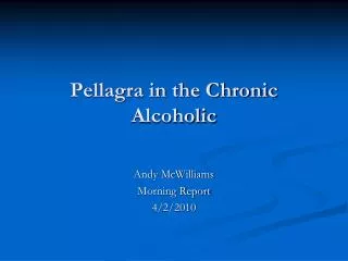 Pellagra in the Chronic Alcoholic