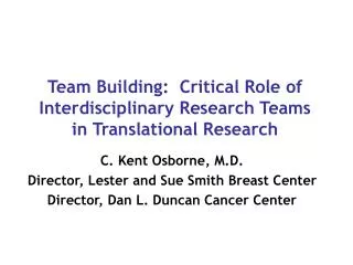 Team Building: Critical Role of Interdisciplinary Research Teams in Translational Research